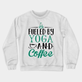 Fueled by Yoga and Coffee Crewneck Sweatshirt